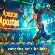 vazados bele belinha